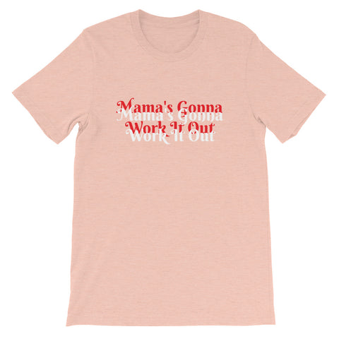 "Mama's Gonna Work It Out" Short-Sleeve Unisex T-Shirt